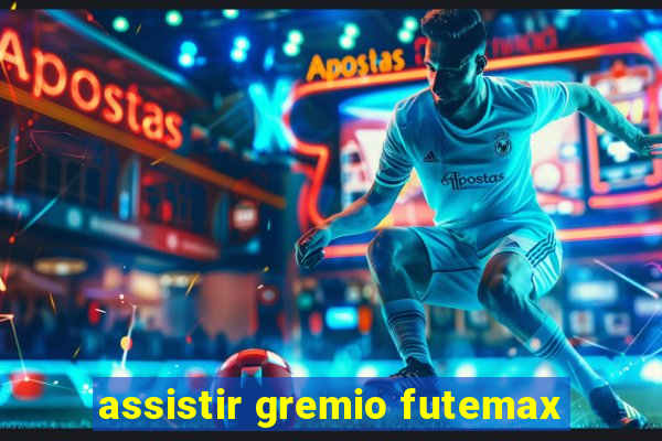 assistir gremio futemax